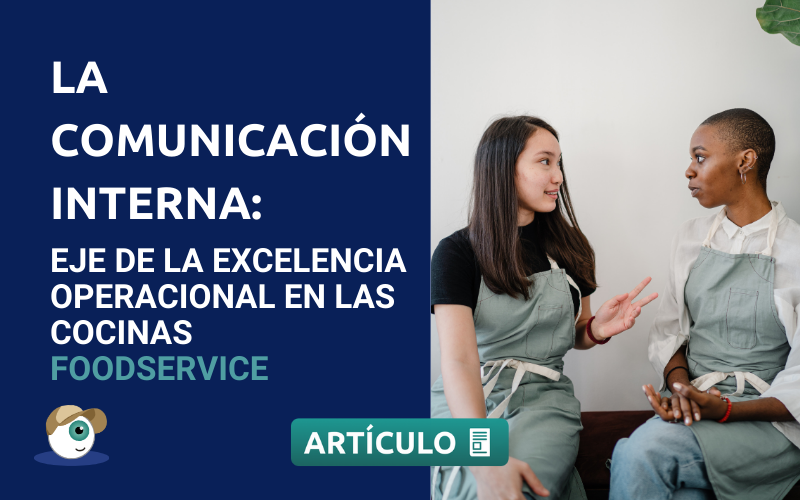 La comunicación interna: eje de la excelencia operacional en las cocinas foodservice