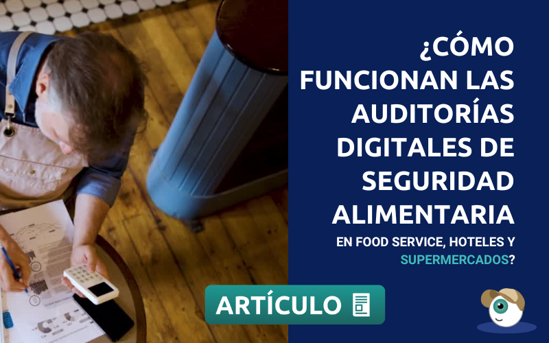¿Cómo funcionan las auditorías digitales de seguridad alimentaria en food service, hoteles y supermercados?