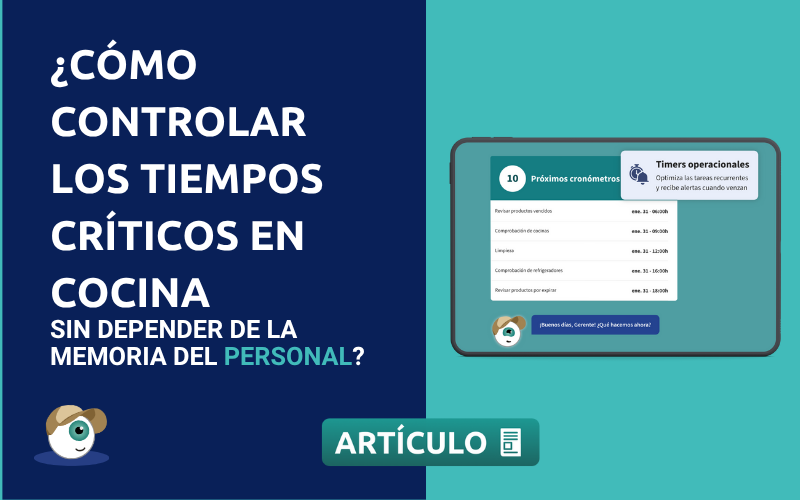 ¿Cómo controlar los tiempos críticos en cocina sin depender de la memoria del personal?
