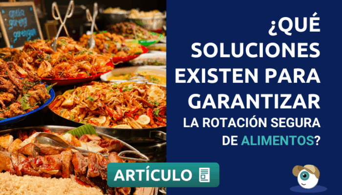 ¿Qué soluciones existen para garantizar la rotación segura de alimentos preparados?