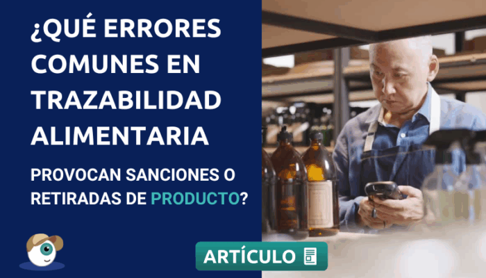 ¿Qué errores comunes en trazabilidad alimentaria provocan sanciones o retiradas de producto?