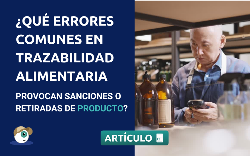 ¿Qué errores comunes en trazabilidad alimentaria provocan sanciones o retiradas de producto?