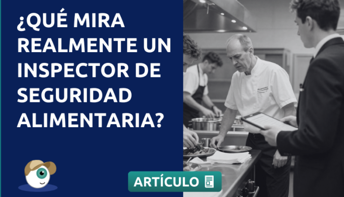 ¿Qué mira realmente un inspector de seguridad alimentaria?