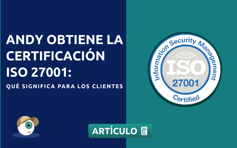 Andy obtiene la certificación ISO 27001: qué significa para los clientes